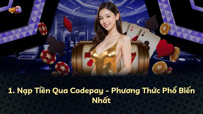 1. Nạp Tiền Qua Codepay - Phương Thức Phổ Biến Nhất