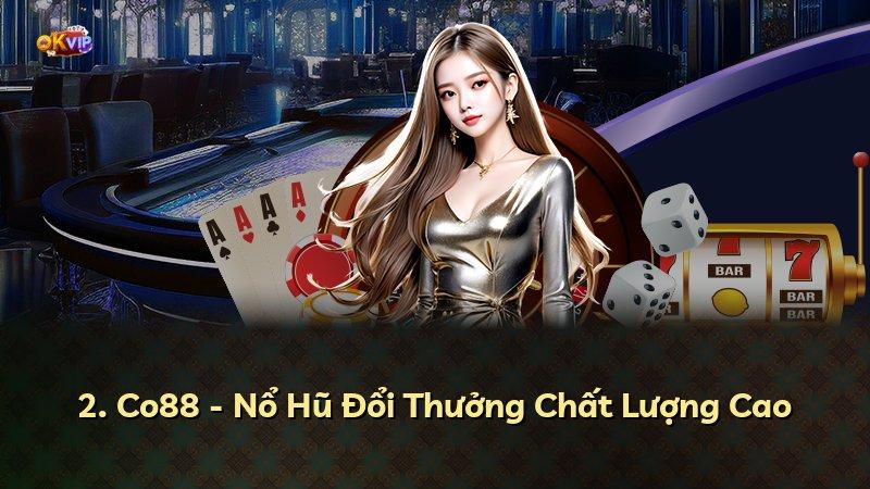 2. Co88 - Nổ Hũ Đổi Thưởng Chất Lượng Cao