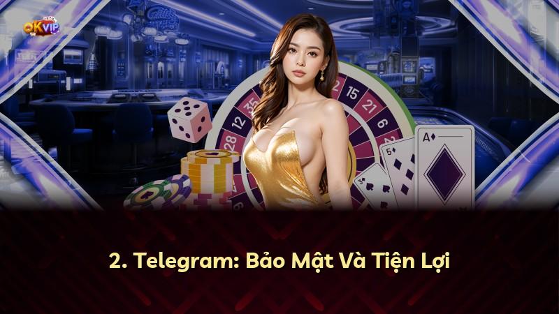 2. Telegram: Bảo Mật Và Tiện Lợi