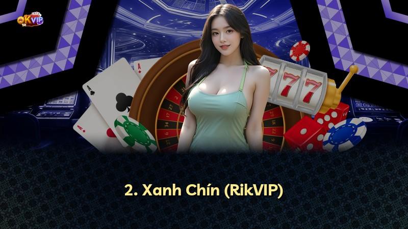 2. Xanh Chín (RikVIP)