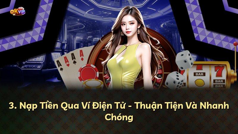 3. Nạp Tiền Qua Ví Điện Tử - Thuận Tiện Và Nhanh Chóng