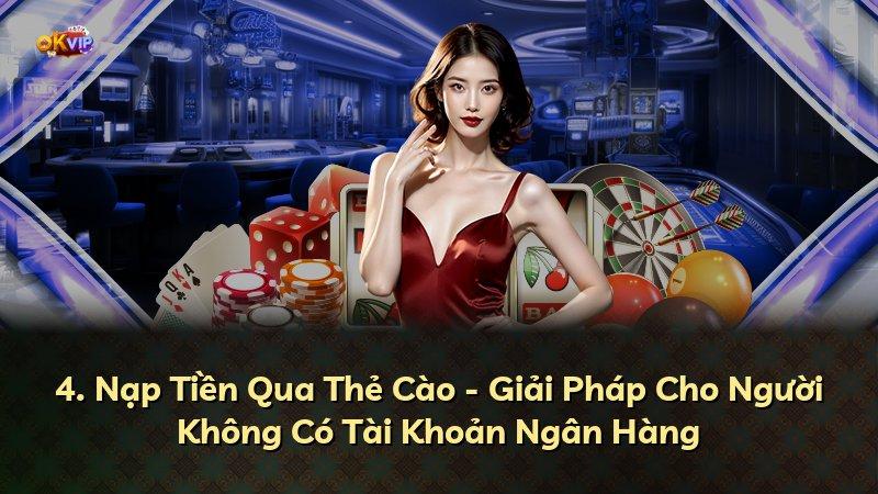4. Nạp Tiền Qua Thẻ Cào - Giải Pháp Cho Người Không Có Tài Khoản Ngân Hàng