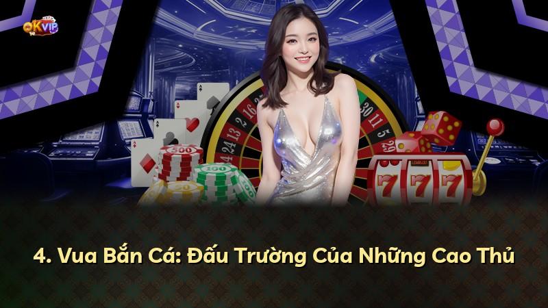 4. Vua Bắn Cá: Đấu Trường Của Những Cao Thủ