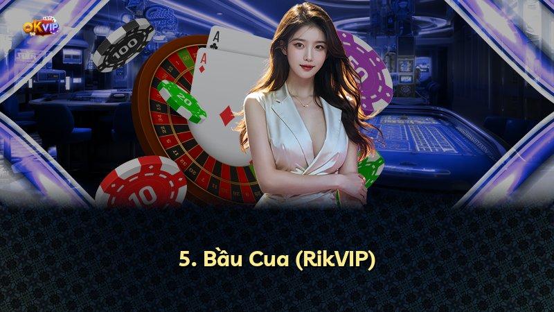 5. Bầu Cua (RikVIP)