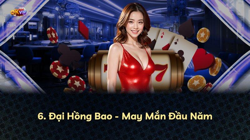 6. Đại Hồng Bao - May Mắn Đầu Năm