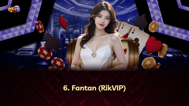6. Fantan (RikVIP)