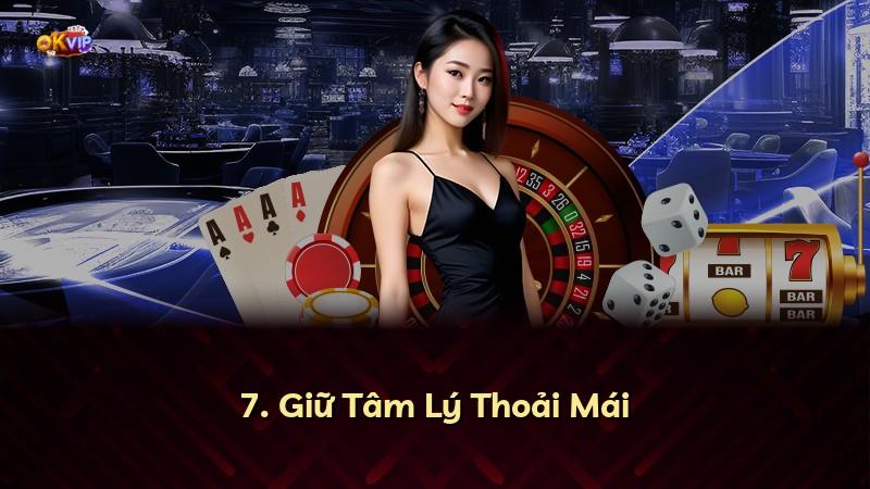 7. Giữ Tâm Lý Thoải Mái