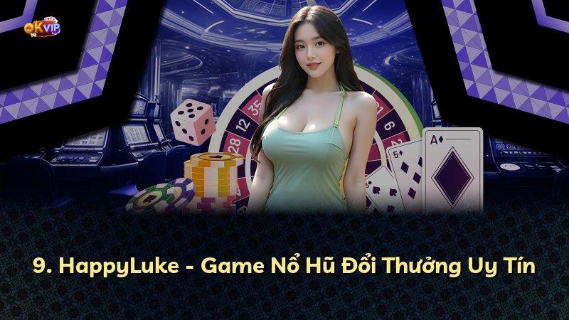 9. HappyLuke - Game Nổ Hũ Đổi Thưởng Uy Tín