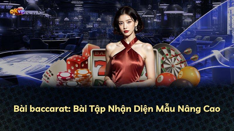Bài baccarat: Bài Tập Nhận Diện Mẫu Nâng Cao