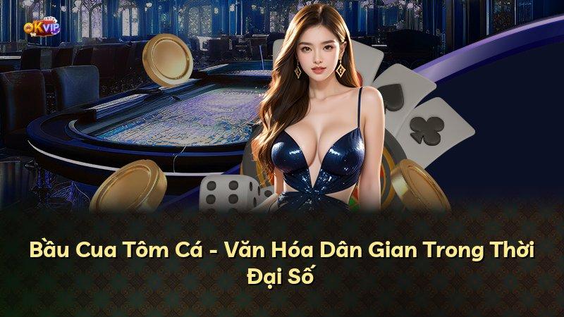 Bầu Cua Tôm Cá - Văn Hóa Dân Gian Trong Thời Đại Số