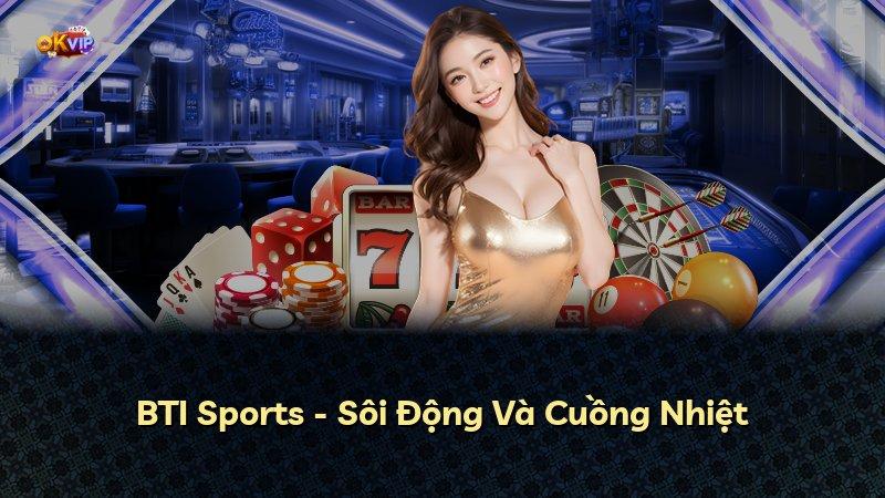 BTI Sports - Sôi Động Và Cuồng Nhiệt