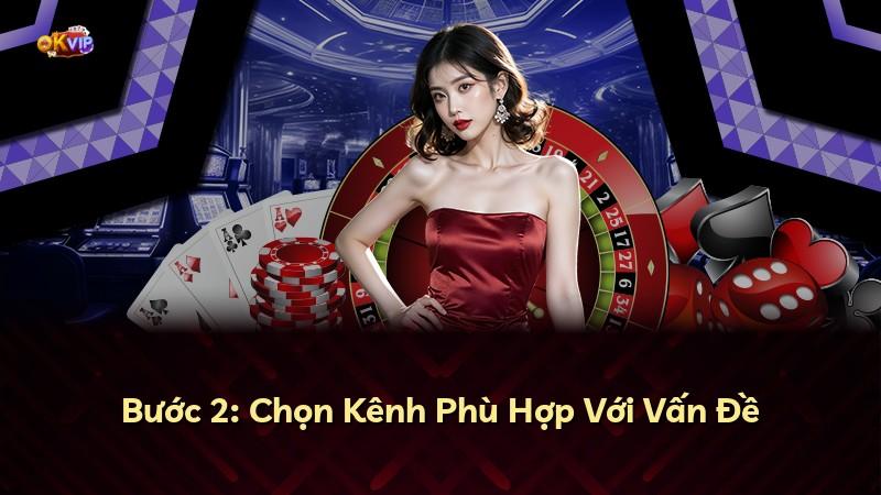 Bước 2: Chọn Kênh Phù Hợp Với Vấn Đề