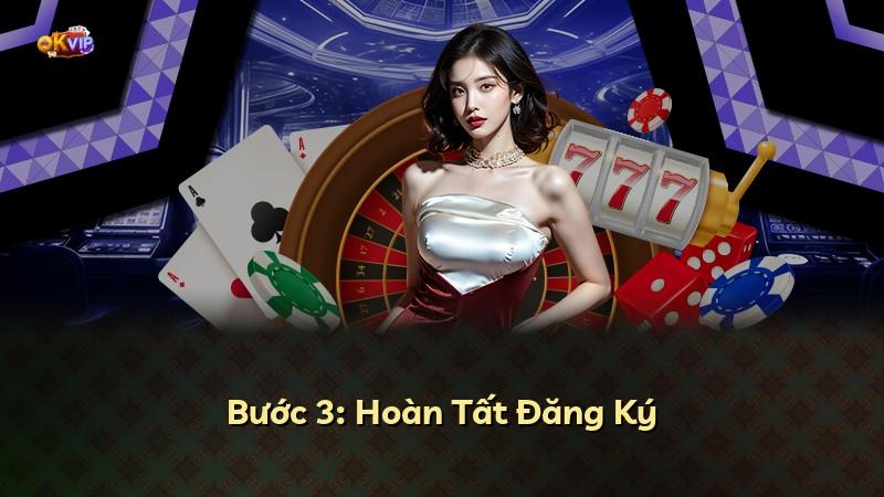 Bước 3: Hoàn Tất Đăng Ký