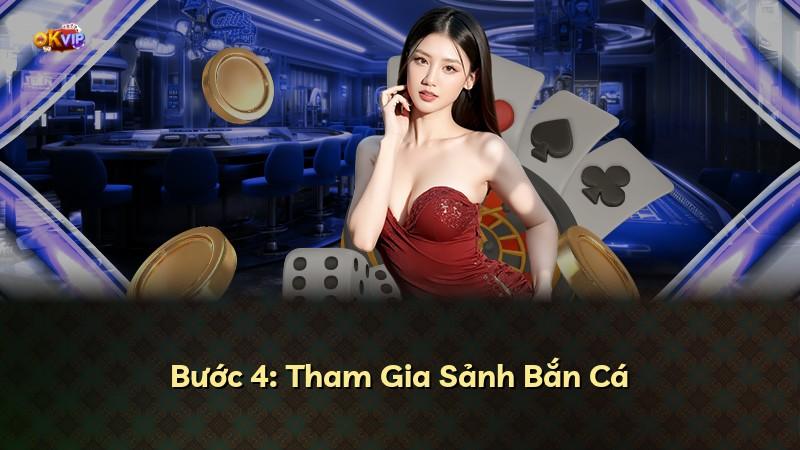 Bước 4: Tham Gia Sảnh Bắn Cá