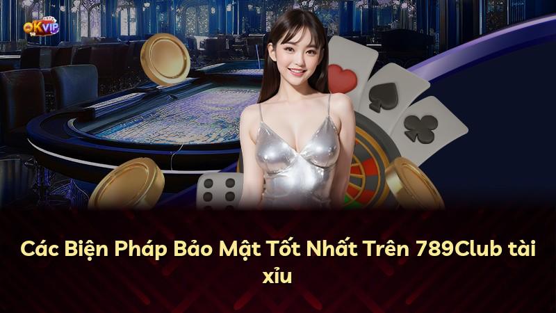 Các Biện Pháp Bảo Mật Tốt Nhất Trên 789Club tài xỉu