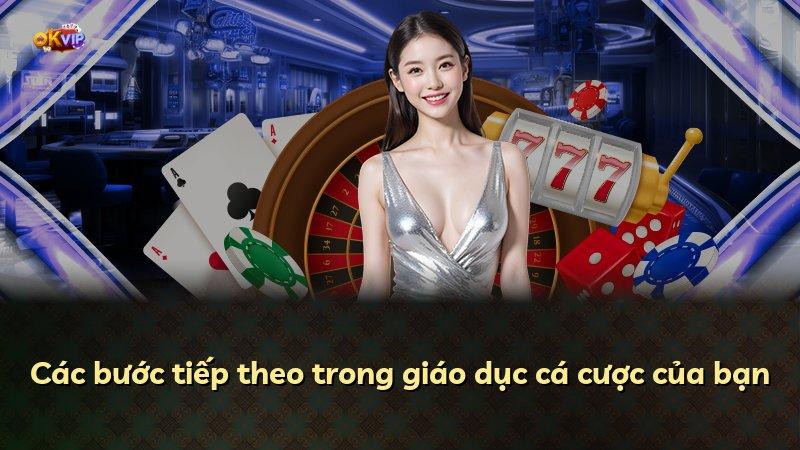 Các bước tiếp theo trong giáo dục cá cược của bạn