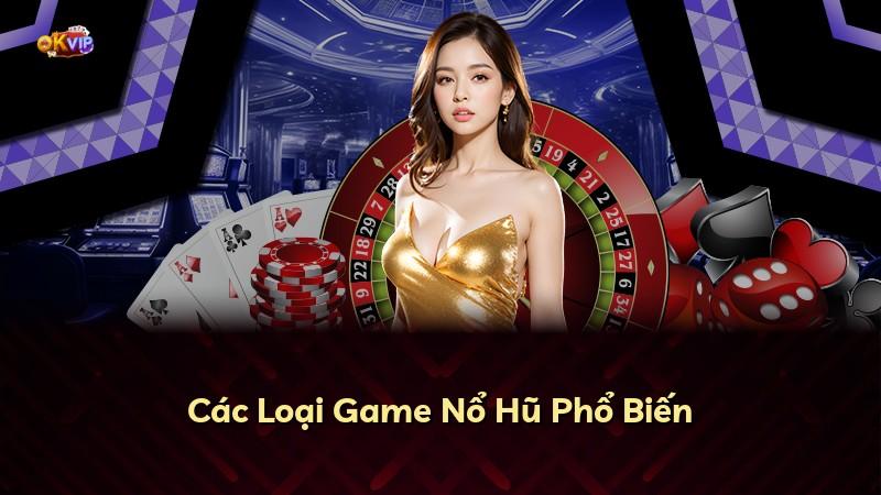 Các Loại Game Nổ Hũ Phổ Biến