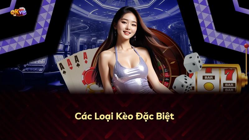 Các Loại Kèo Đặc Biệt