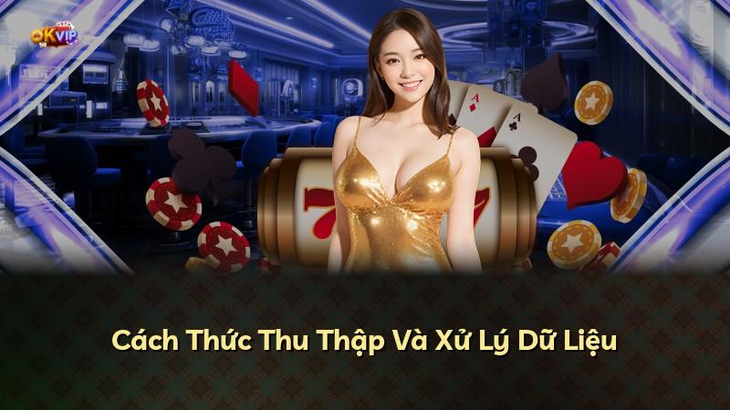 Cách Thức Thu Thập Và Xử Lý Dữ Liệu