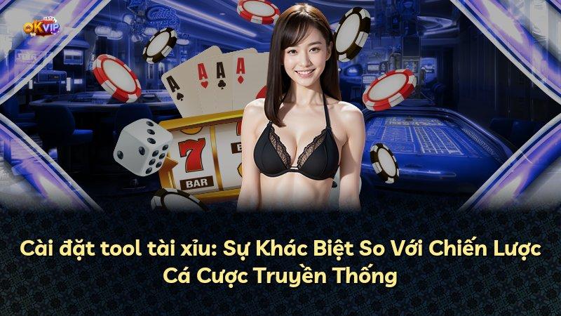 Cài đặt tool tài xỉu: Sự Khác Biệt So Với Chiến Lược Cá Cược Truyền Thống
