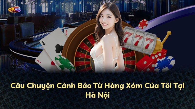 Câu Chuyện Cảnh Báo Từ Hàng Xóm Của Tôi Tại Hà Nội