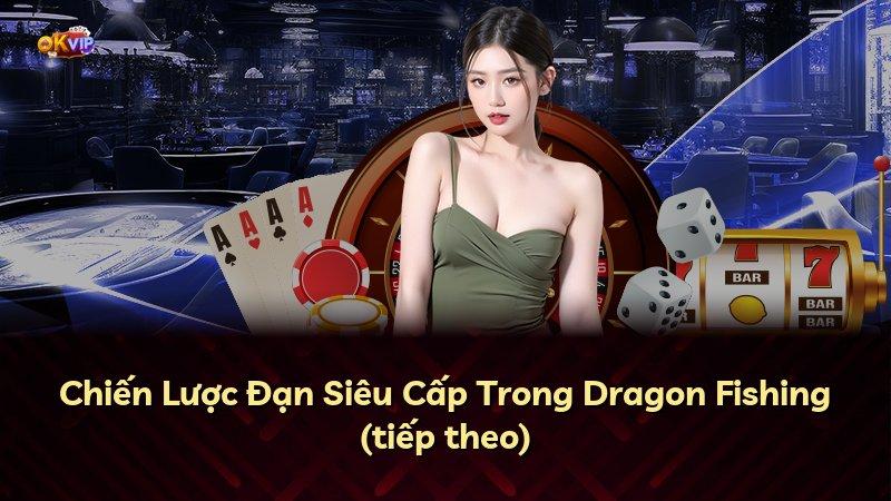 Chiến Lược Đạn Siêu Cấp Trong Dragon Fishing (tiếp theo)