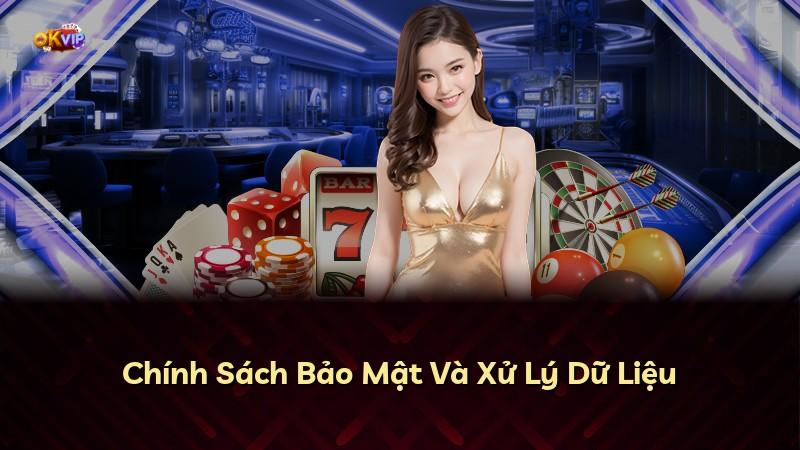 Chính Sách Bảo Mật Và Xử Lý Dữ Liệu