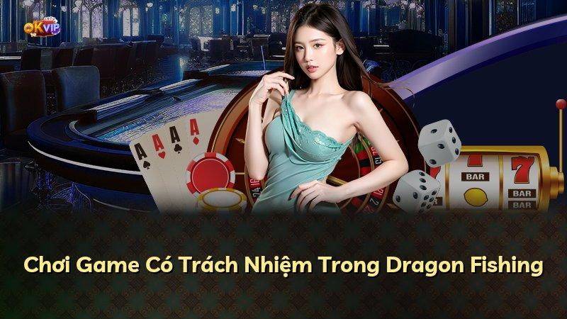 Chơi Game Có Trách Nhiệm Trong Dragon Fishing