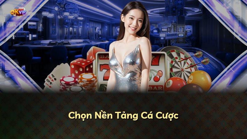 Chọn Nền Tảng Cá Cược