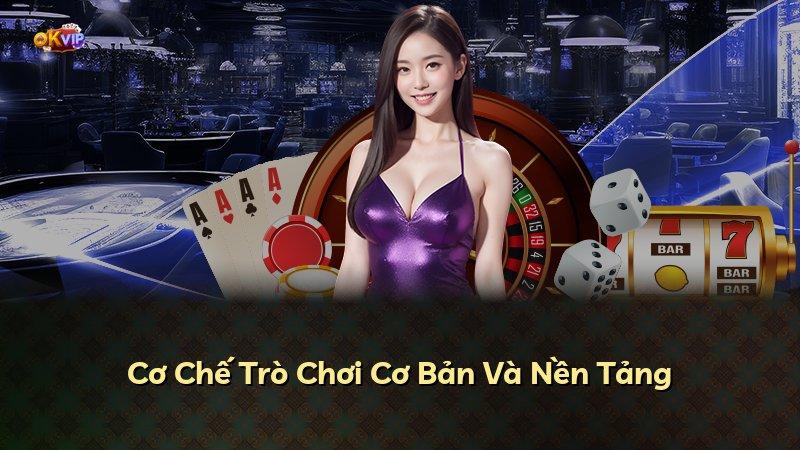 Cơ Chế Trò Chơi Cơ Bản Và Nền Tảng