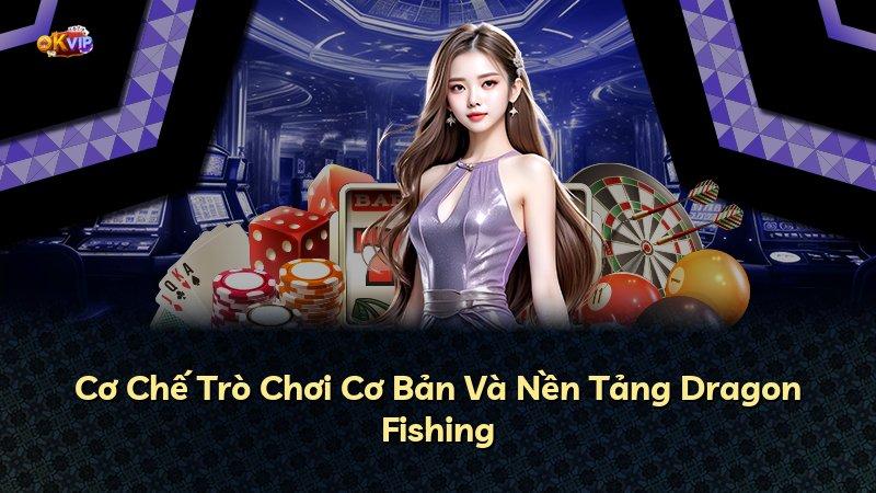 Cơ Chế Trò Chơi Cơ Bản Và Nền Tảng Dragon Fishing