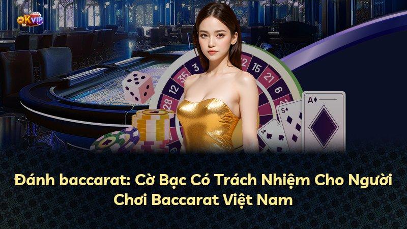 Đánh baccarat: Cờ Bạc Có Trách Nhiệm Cho Người Chơi Baccarat Việt Nam