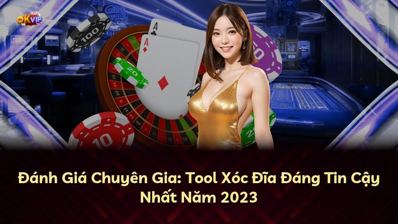 Đánh Giá Chuyên Gia: Tool Xóc Đĩa Đáng Tin Cậy Nhất Năm 2023