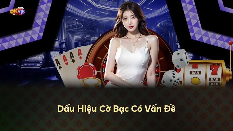 Dấu Hiệu Cờ Bạc Có Vấn Đề