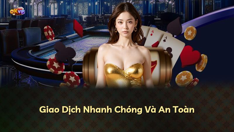 Giao Dịch Nhanh Chóng Và An Toàn