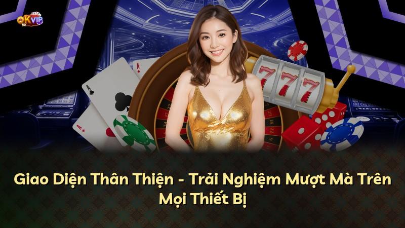 Giao Diện Thân Thiện - Trải Nghiệm Mượt Mà Trên Mọi Thiết Bị