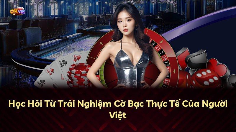 Học Hỏi Từ Trải Nghiệm Cờ Bạc Thực Tế Của Người Việt