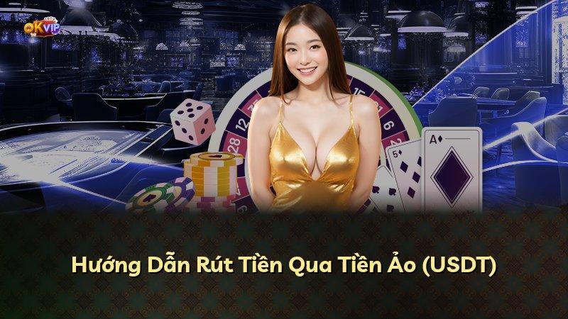 Hướng Dẫn Rút Tiền Qua Tiền Ảo (USDT)