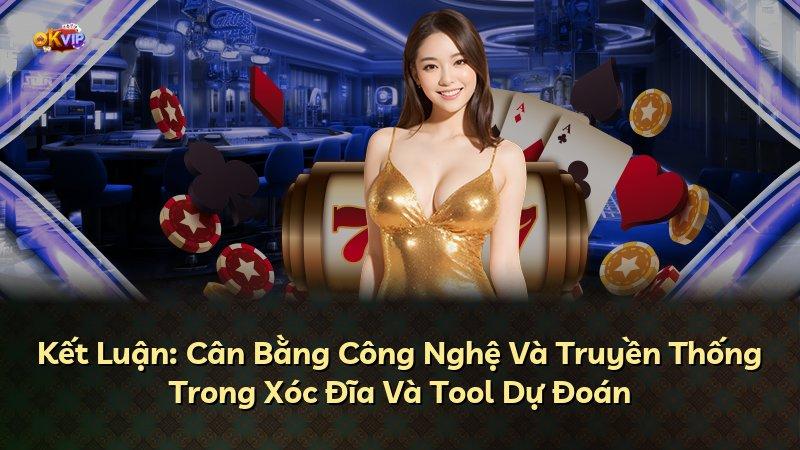 Kết Luận: Cân Bằng Công Nghệ Và Truyền Thống Trong Xóc Đĩa Và Tool Dự Đoán