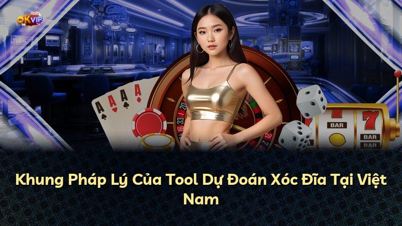 Khung Pháp Lý Của Tool Dự Đoán Xóc Đĩa Tại Việt Nam