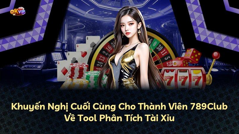 Khuyến Nghị Cuối Cùng Cho Thành Viên 789Club Về Tool Phân Tích Tài Xỉu