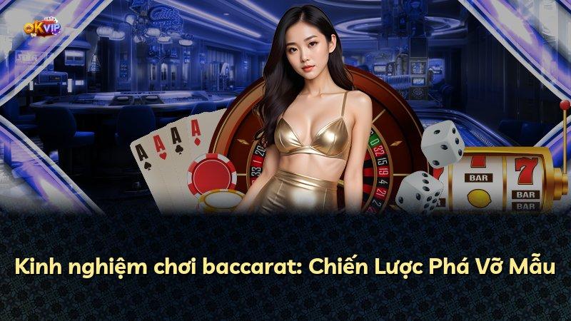 Kinh nghiệm chơi baccarat: Chiến Lược Phá Vỡ Mẫu