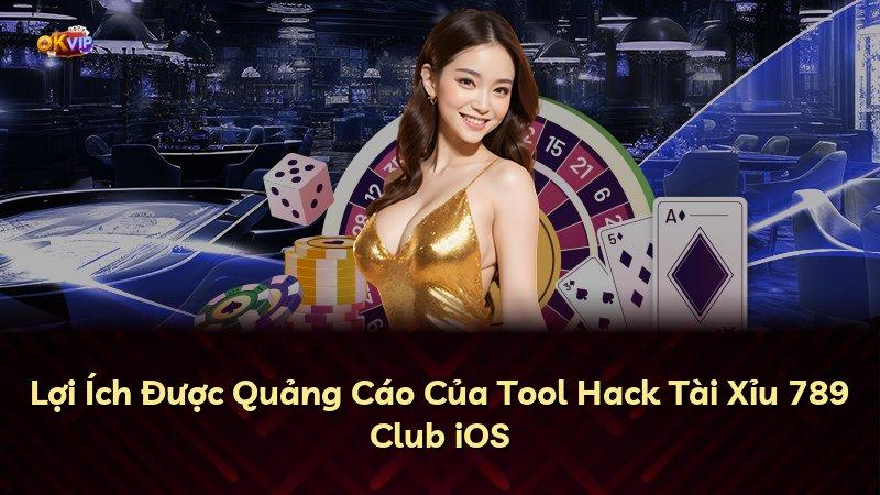 Lợi Ích Được Quảng Cáo Của Tool Hack Tài Xỉu 789 Club iOS