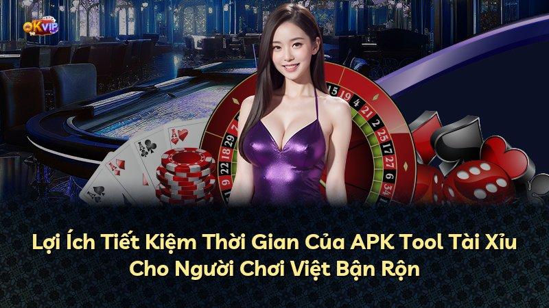 Lợi Ích Tiết Kiệm Thời Gian Của APK Tool Tài Xỉu Cho Người Chơi Việt Bận Rộn
