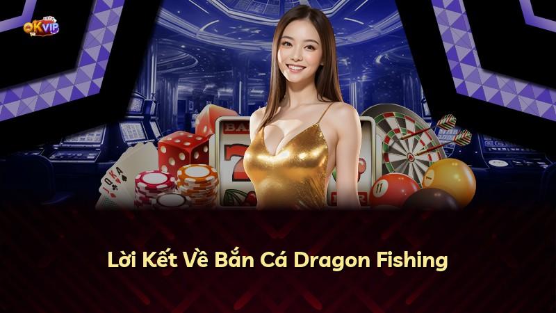Lời Kết Về Bắn Cá Dragon Fishing