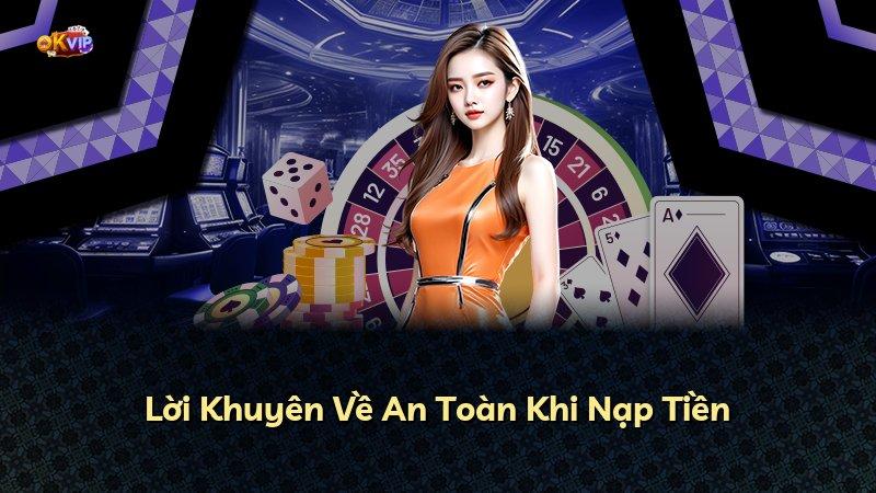 Lời Khuyên Về An Toàn Khi Nạp Tiền