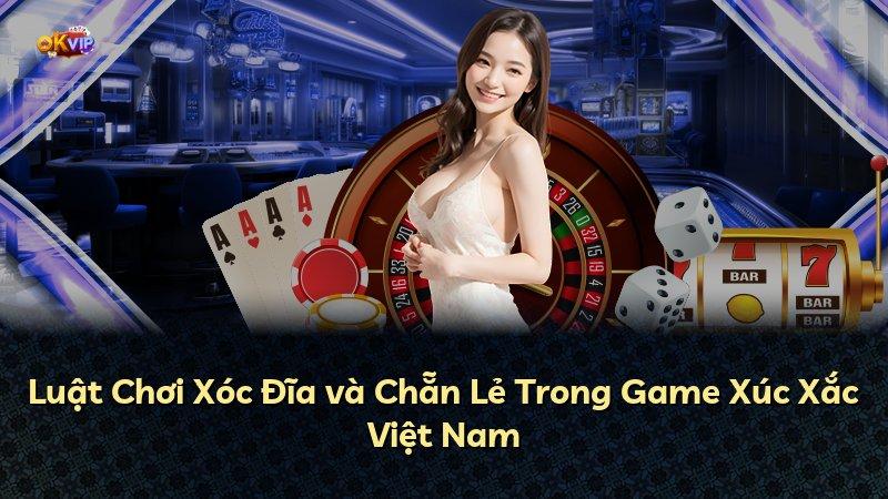 Luật Chơi Xóc Đĩa và Chẵn Lẻ Trong Game Xúc Xắc Việt Nam