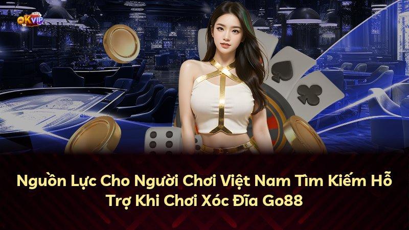 Nguồn Lực Cho Người Chơi Việt Nam Tìm Kiếm Hỗ Trợ Khi Chơi Xóc Đĩa Go88