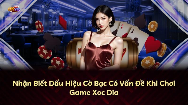 Nhận Biết Dấu Hiệu Cờ Bạc Có Vấn Đề Khi Chơi Game Xoc Dia