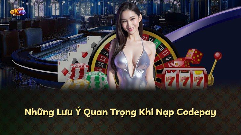 Những Lưu Ý Quan Trọng Khi Nạp Codepay